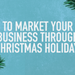 Ways To Market Your Business Through The Christmas Holidays-02