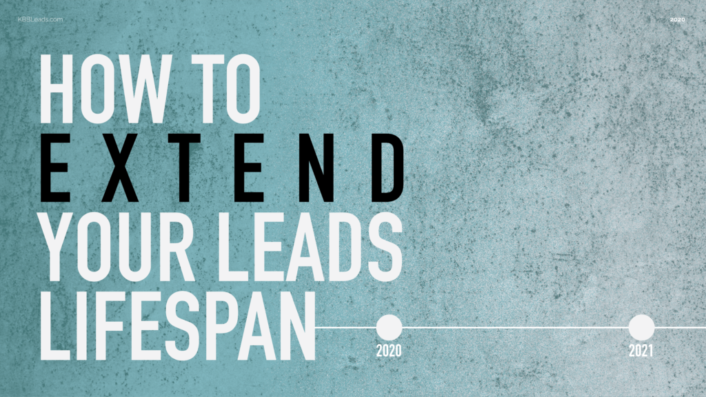 How To Extend Your Leads Lifespan